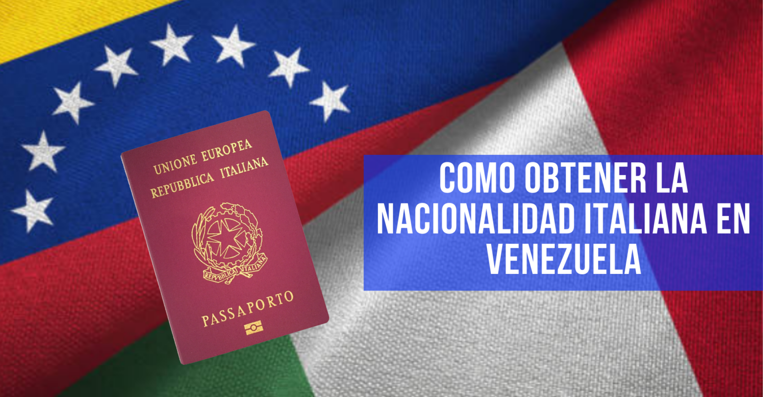 Cómo obtener la nacionalidad italiana en Venezuela (GUIA DEFINITIVA)